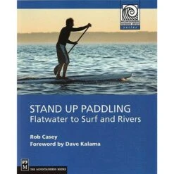 Stand Up Paddling: Flatwater To Surf And Rivers